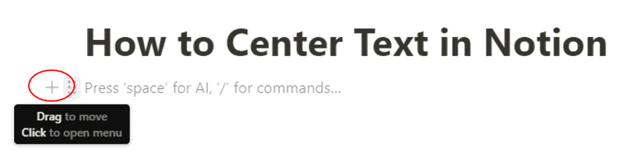 A screenshot of a tutorial with the heading 'How to Center Text in Notion', highlighting an add button and a tip to press 'space' for commands, with a draggable menu box visible, guiding on text alignment in the Notion app