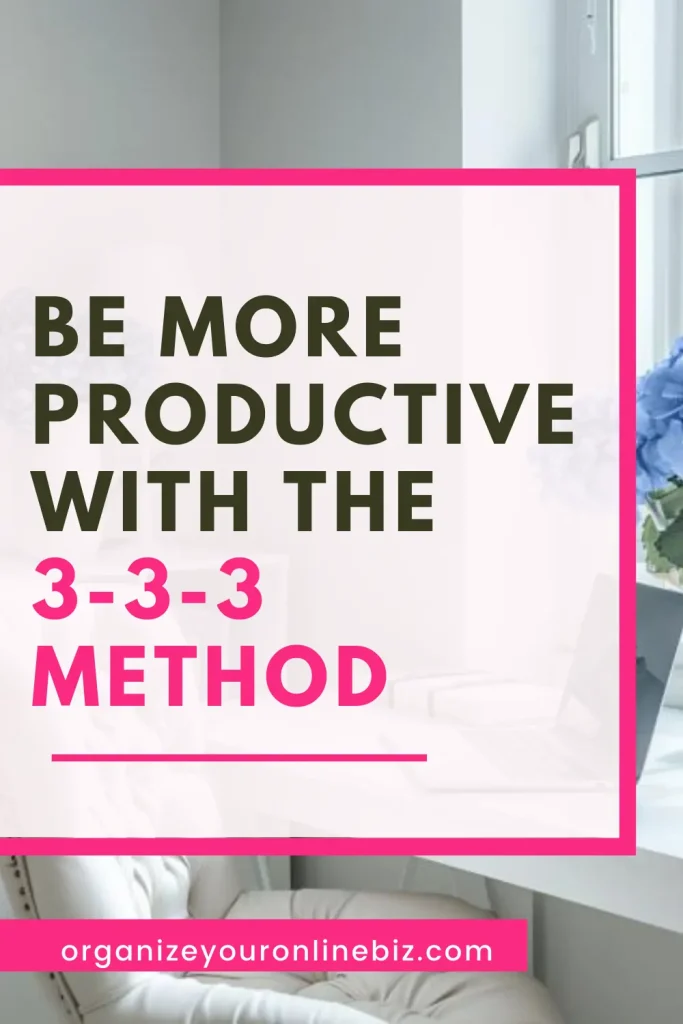"Be More Productive with the 3-3-3 Method" cover image featuring a bright and organized workspace with a white chair and a laptop. The image from organizeyouronlinebiz.com promotes the 3-3-3 method as an effective strategy for enhancing productivity.