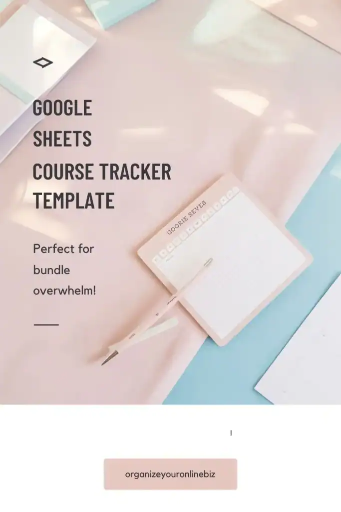 Minimalist flat lay with a pink grid notepad labeled “GOORIE SEVES,” a matching pink pen, and soft pastel stationery on a light pink and blue surface. The text on the image reads, “Google Sheets Course Tracker Template – Perfect for bundle overwhelm!” with a button at the bottom labeled “organizeyouronlinebiz.”