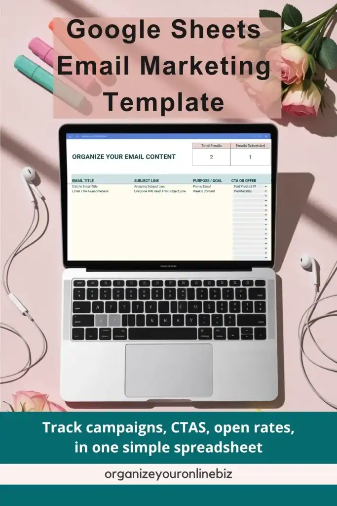 Laptop screen displaying a Google Sheets Email Marketing Template with columns for email titles, subject lines, goals, and CTAs, surrounded by earbuds, highlighters, and roses, with text overlay promoting campaign tracking in one spreadsheet.