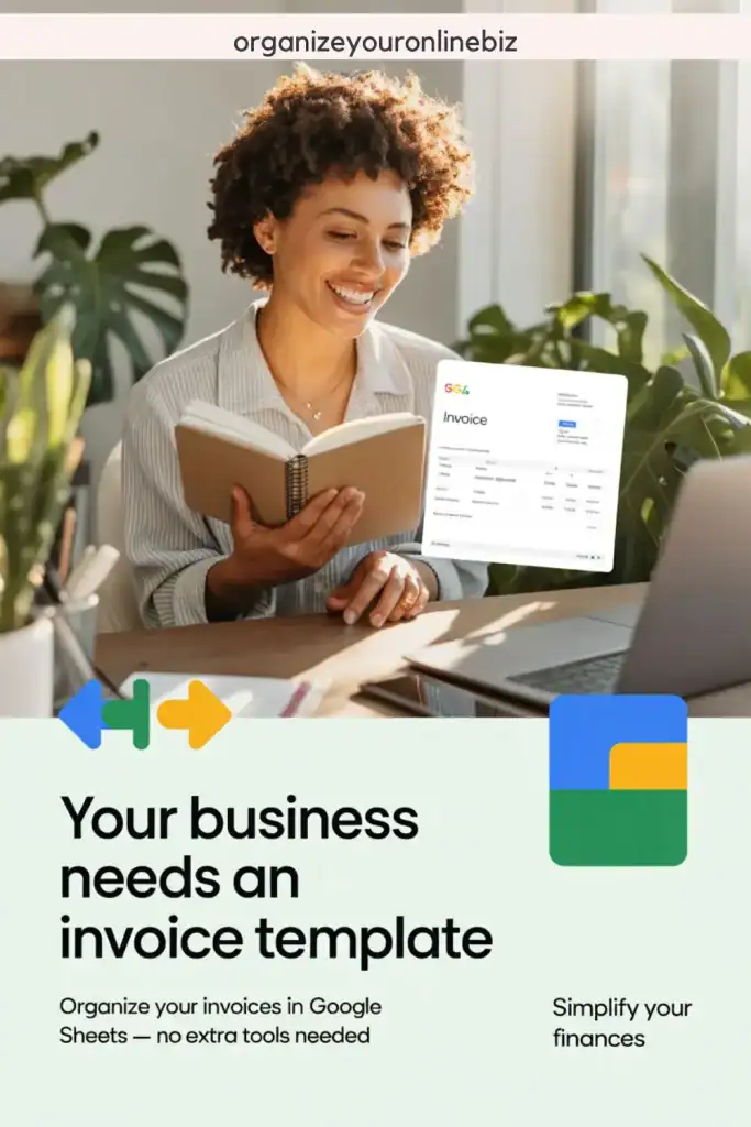 Smiling woman holding a notebook sits at a desk with a laptop, surrounded by plants, with a floating screenshot of a Google Sheets invoice template. Overlay text reads, “Your business needs an invoice template – Organize your invoices in Google Sheets, no extra tools needed,” promoting a streamlined invoicing solution.
